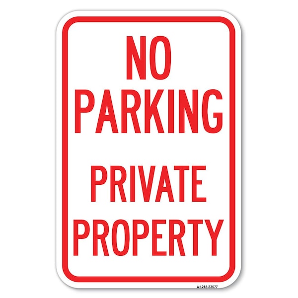 Signmission No Parking Private Property Heavy-Gauge Aluminum Sign, 12" x 18", A-1218-23677 A-1218-23677 - main